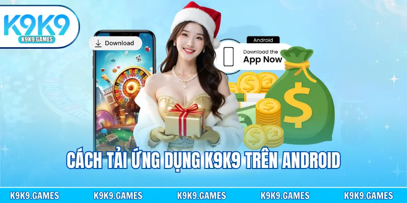Cách tải ứng dụng K9K9 trên Android