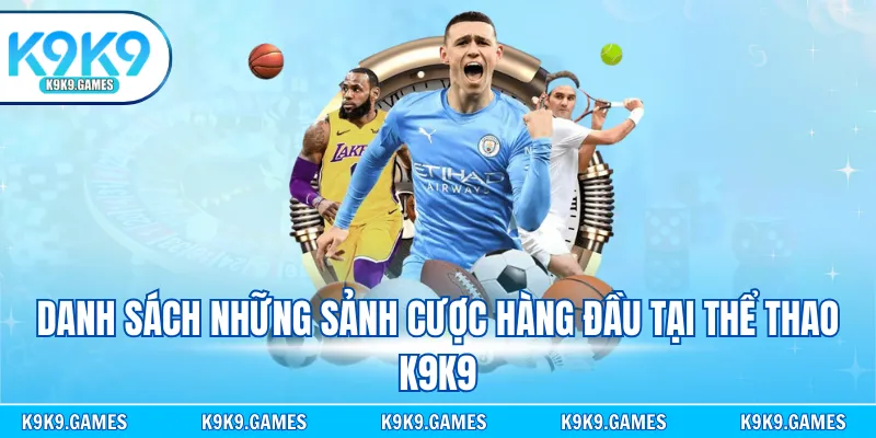 Danh sách những sảnh cược hàng đầu tại thể thao K9K9