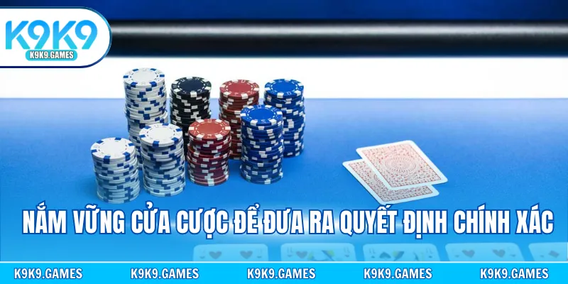 Nắm vững cửa cược để đưa ra quyết định chính xác